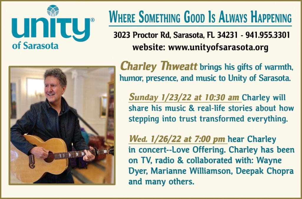 Charley Thweatt brings his gifts of warmth, humor, presence, and music to Unity of Sarasota on January 26th at 7:00 pm.