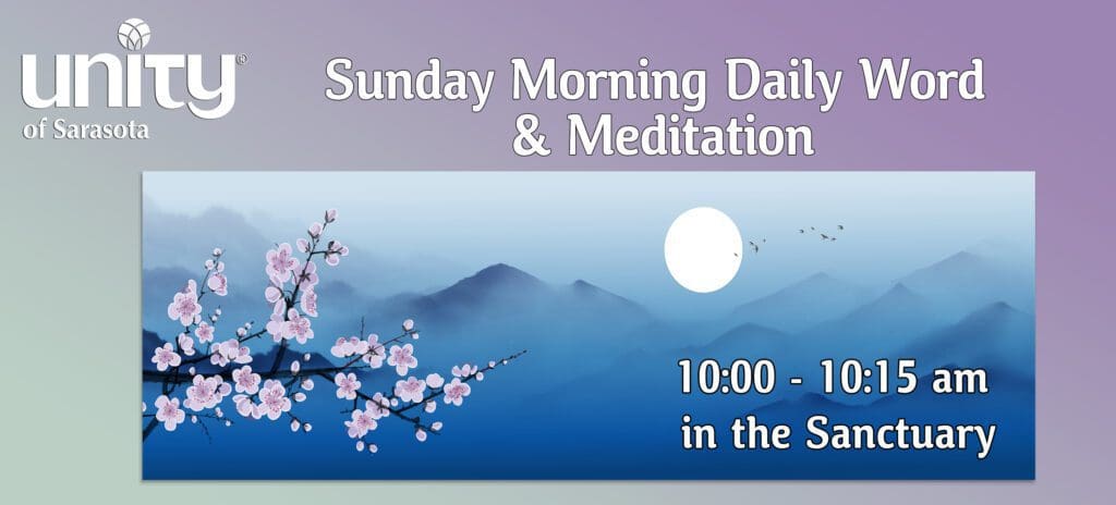 Unity of Sarasota Sunday Morning Daily Word & Meditation Service