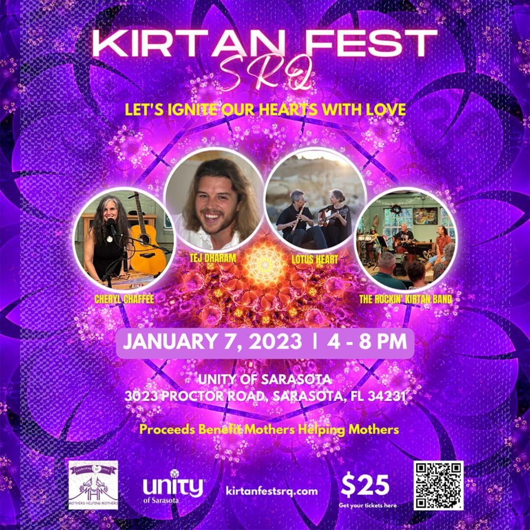 Let's ignite our hearts with love - join us for the Kirtan Fest SRQ on January 7th. 2023 from 4-8pm at Unity of Sarasota.  Proceeds benefit Mothers Helping Mothers.