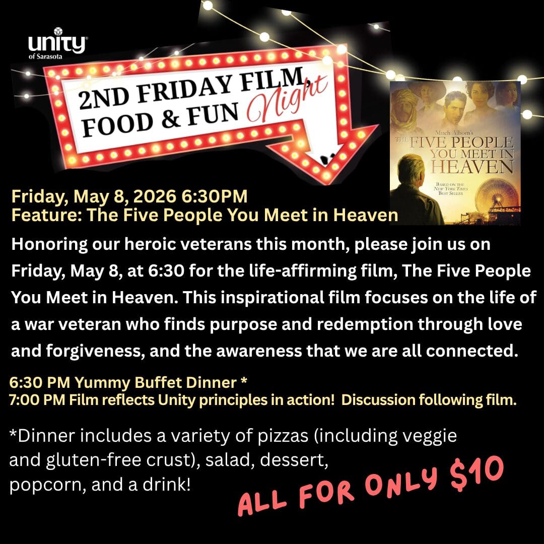 2nd Friday in May 6:30 PM. Dinner and a Movie! All for $10! Honoring our heroic veterans this month, please join us on Friday, May 8, at 6:30 for the life-affirming film, The Five People You Meet in Heaven. This inspirational film focuses on the life of a war veteran who finds purpose and redemption through love and forgiveness, and the awareness that we are all interconnected.
