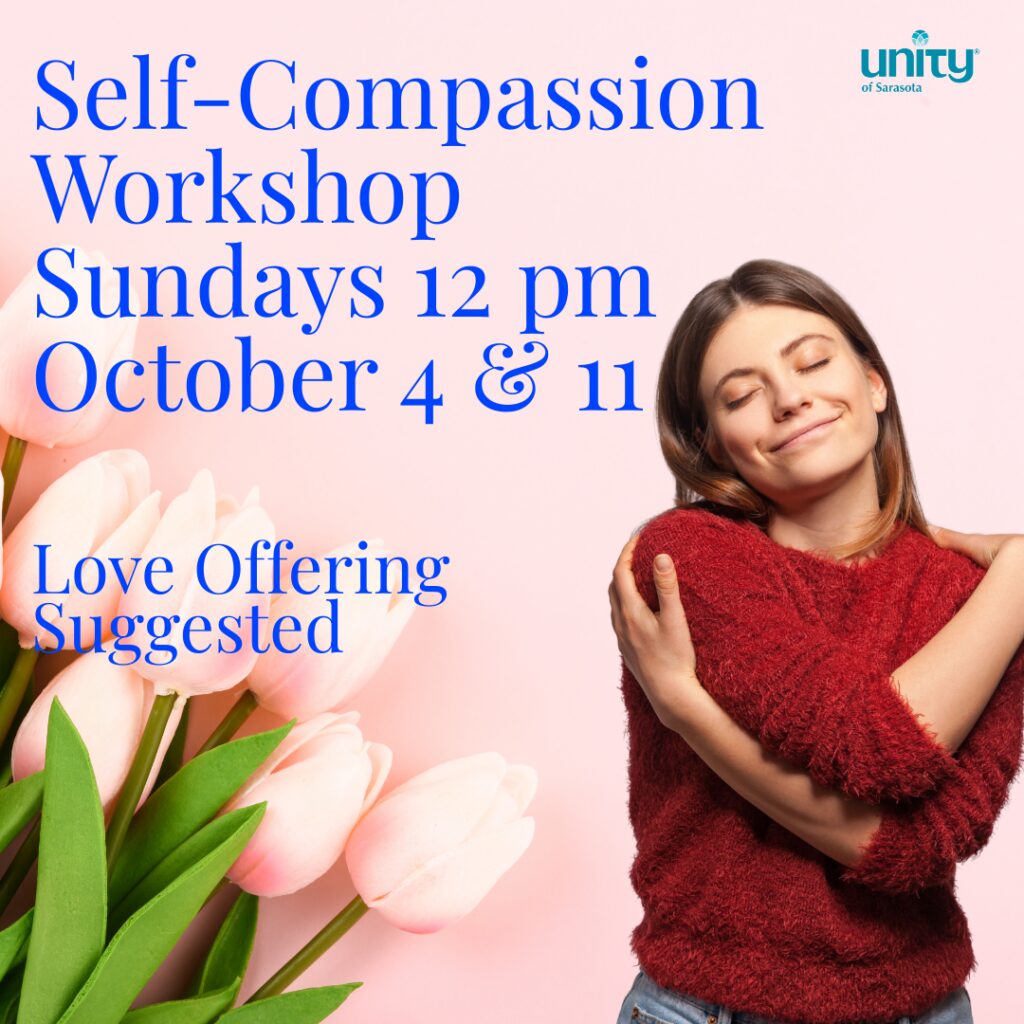 Self-Compassion Workshop Sundays October 4 & 11 Love Offering Suggested