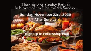 Thanksgiving Potluck 11/22/26 after service in Fellowship Hall